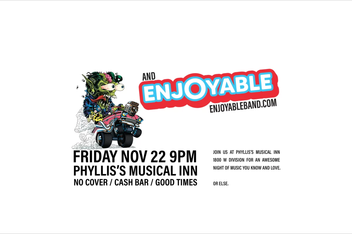 With Enjoyable, Friday November 22 at Phyllis's.